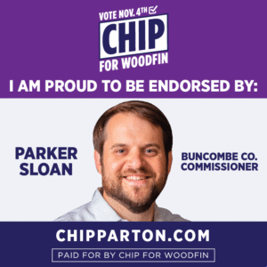 Endorsement by Parker Sloan Buncombe County Commissioner for Chip Parton for Woodfin Town Council